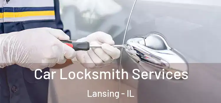 Car Locksmith Services Lansing - IL