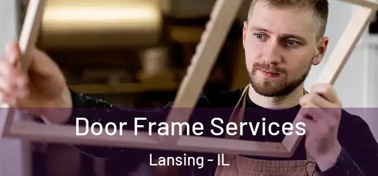  Door Frame Services Lansing - IL