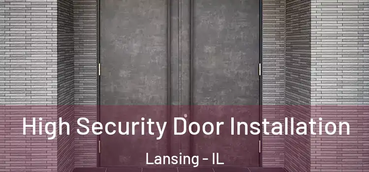  High Security Door Installation Lansing - IL