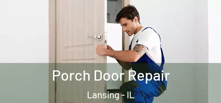  Porch Door Repair Lansing - IL