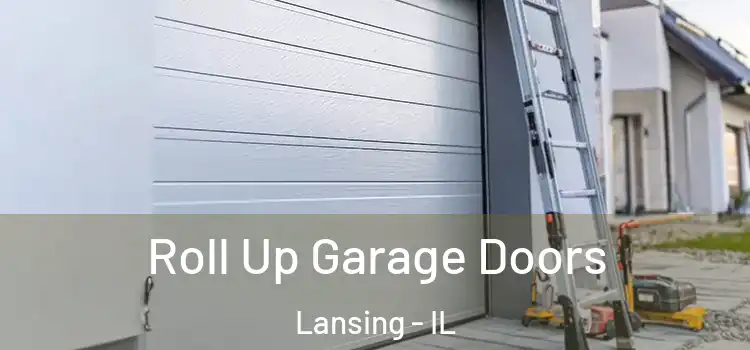  Roll Up Garage Doors Lansing - IL