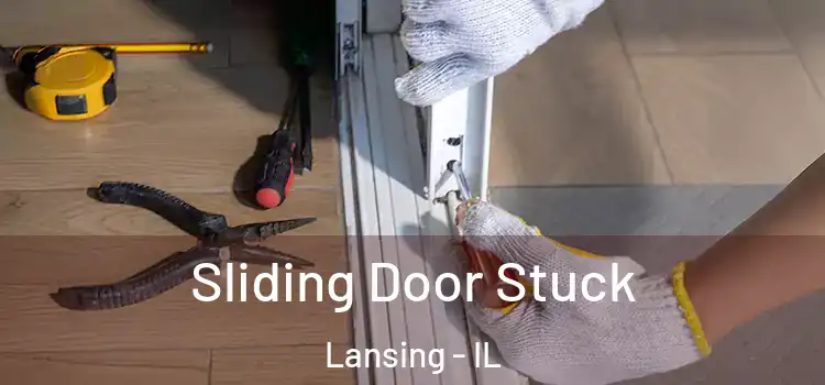  Sliding Door Stuck Lansing - IL