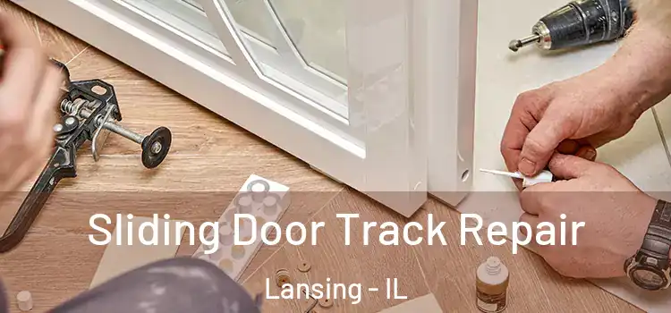  Sliding Door Track Repair Lansing - IL